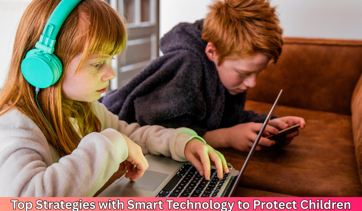 Top Strategies with Smart Technology to Protect Children