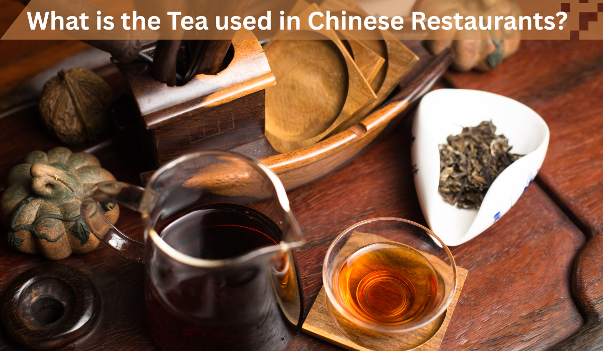 what is the Tea used in Chinese Restaurants