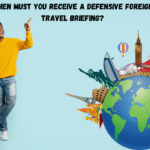 when must you receive a defensive foreign travel briefing